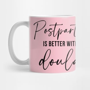 Postpartum Is Better With A Doula Mug